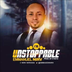 I’m Unstoppable By Emmanuel Nirv