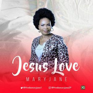 Jesus Love By MaryJane