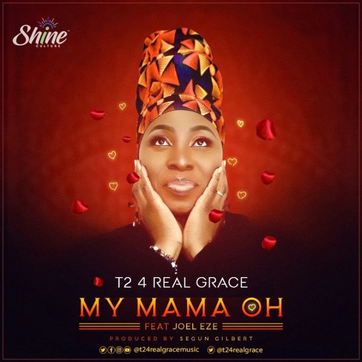 T2 4 Real Grace – My Mama Oh