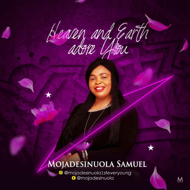 Heaven and Earth Adore You By Mojadesinuola Samuel