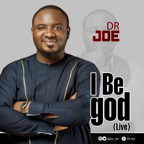 I Be god By Dr Joe
