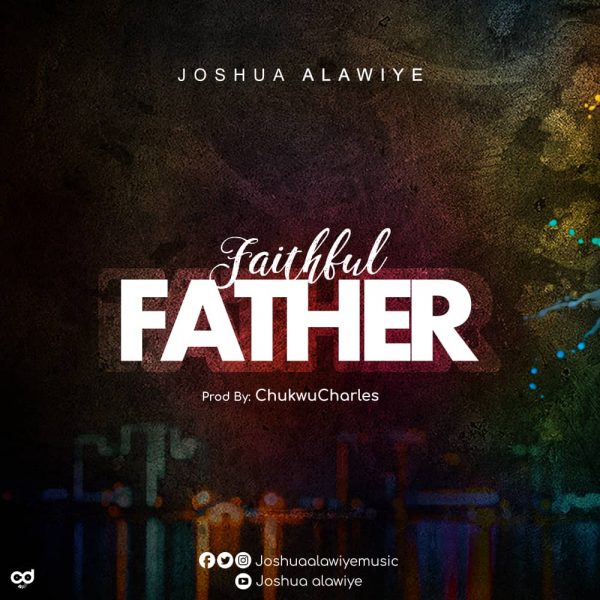 Joshua Alawiye – Faithful Father