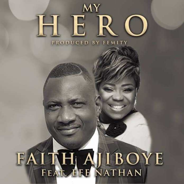 My Hero By Faith Ajiboye feat. Efe Nathan