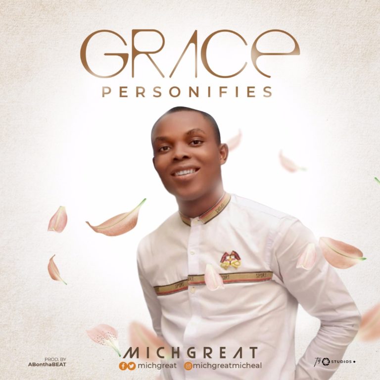 MichGreat - Grace Personifies