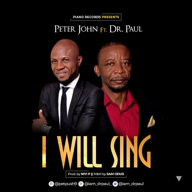 Peter John – I Will Sing Ft. Dr Paul