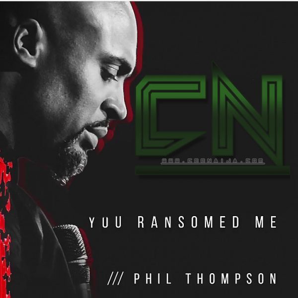 Phil Thompson - You Ransomed Me