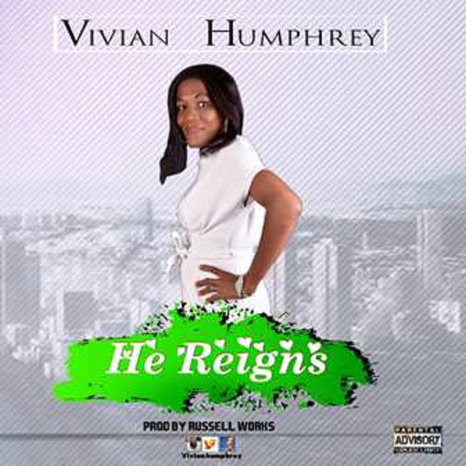 He Reigns By Vivian Humphrey