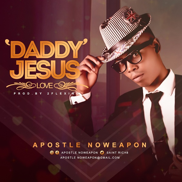 Apostle Noweapon - Daddy Jesus (Love)