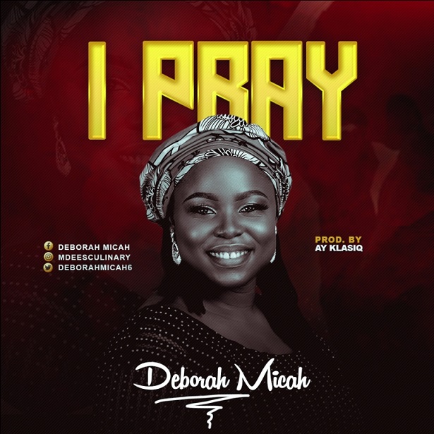 Deborah Micah - I Pray