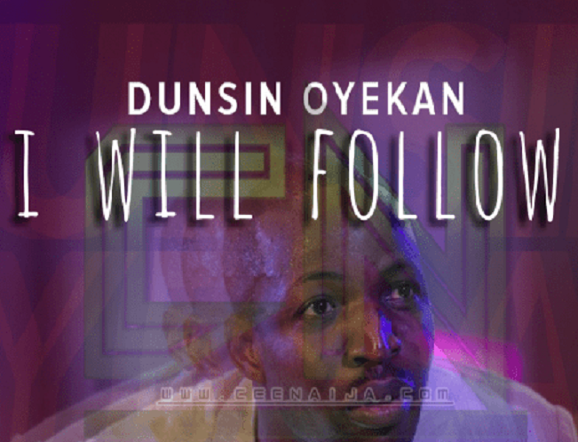 I Will Follow - Dunsin Oyekan