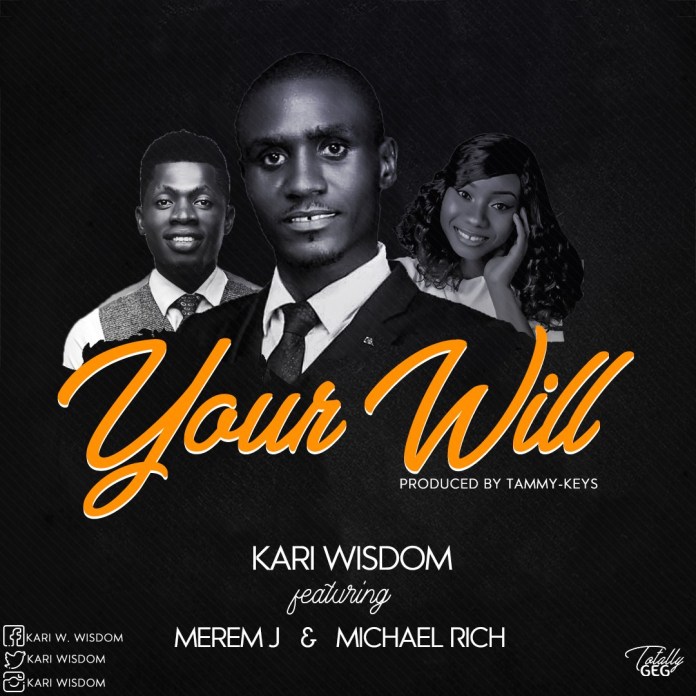 Kari Wisdom – Your Will Ft. Merem J & Michael Rich