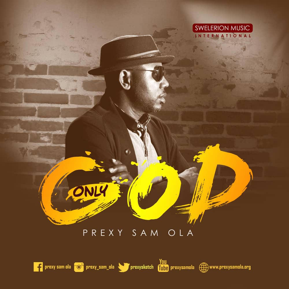 Only God By Prexy Sam Ola