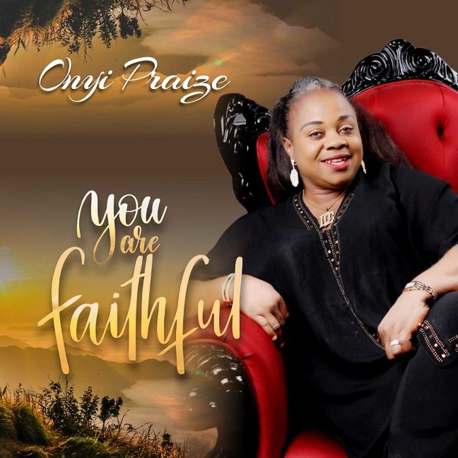 Onyi Praize – You Are Faithful