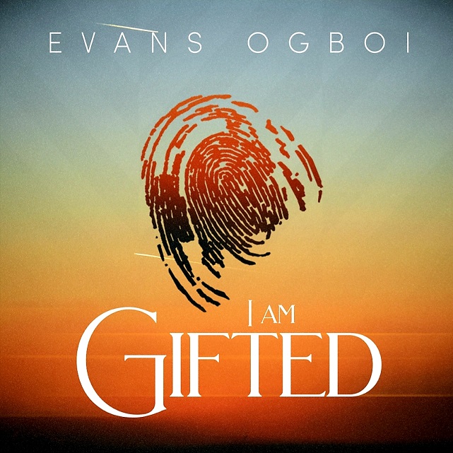 I AM GIFTED BY EVANS OGBOI