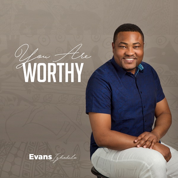 You Are Worthy - Evans Ighodalo