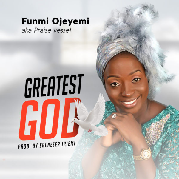 Greatest God By Funmi Ojeyemi