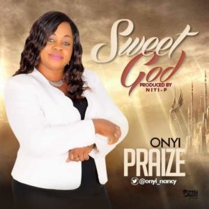 Sweet God - Onyi Praize mp3
