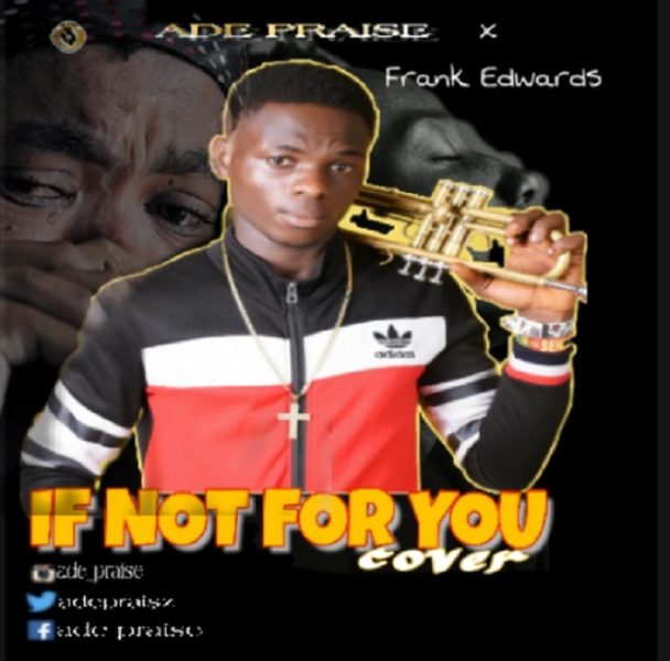 download ADE PRAISE – If Not For You mp3