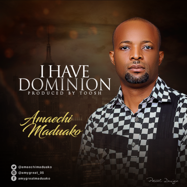 download Amaechi Maduako - I Have Dominion