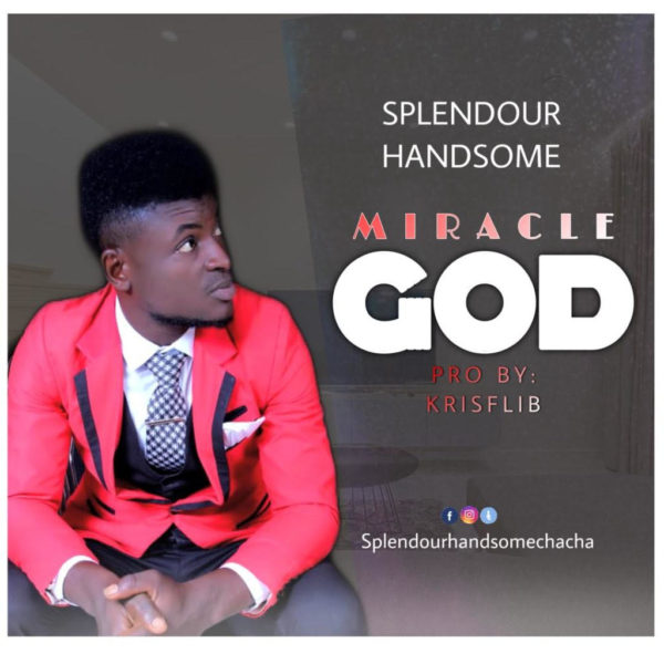 Miracle God - Splendour Handsome