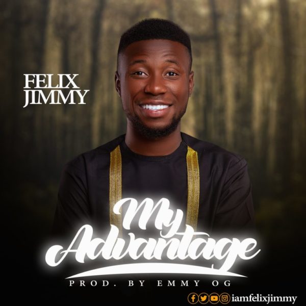 Felix Jimmy – my advantage
