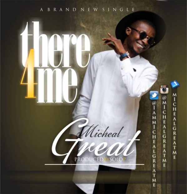 Micheal Great – There For Me