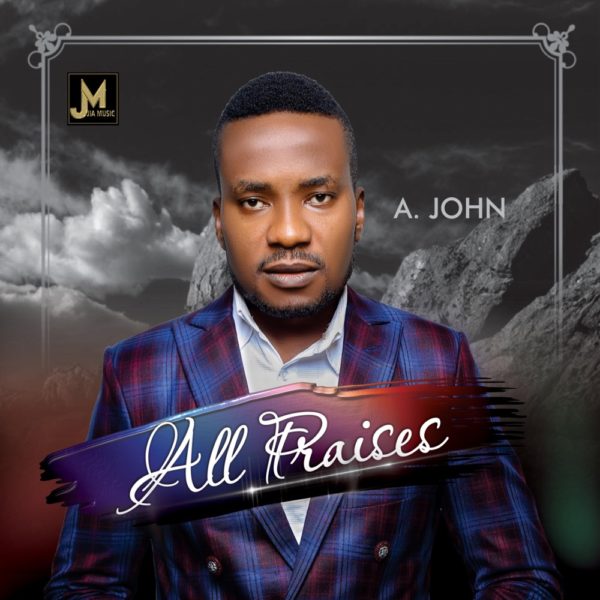 ALL PRAISES By A. John