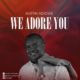 Austin Adigwe - We Adore You