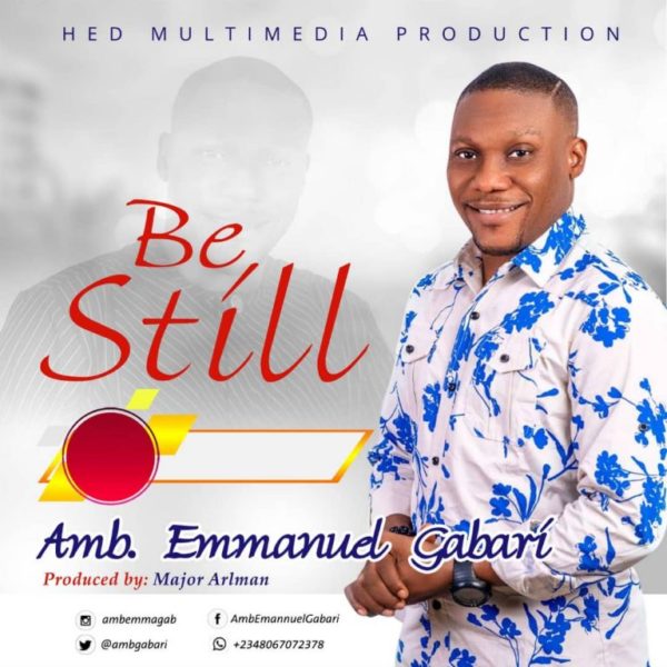 Be Still By Amb Emmanuel Gabari mp3