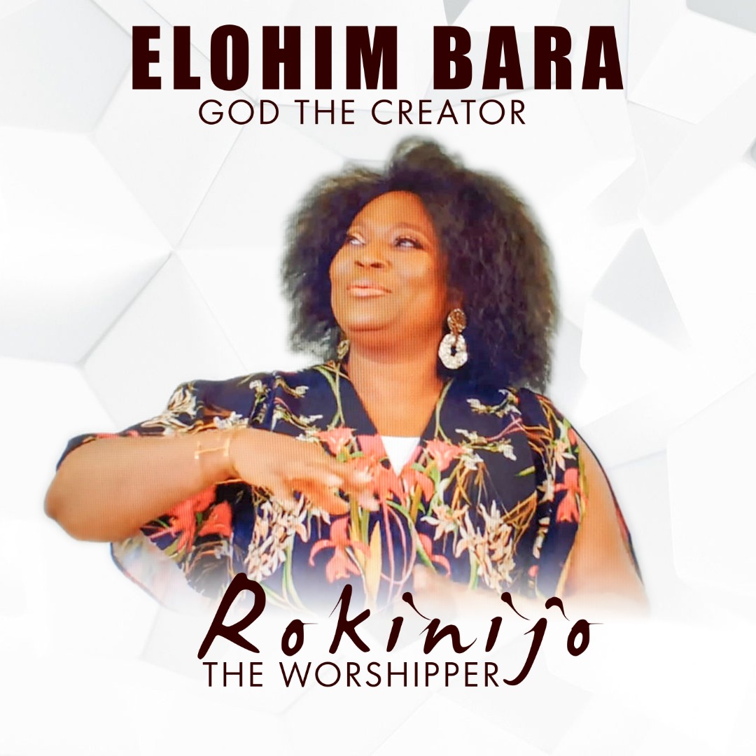 Elohim Bara (God The Creator) – Rokinijo The Worshipper