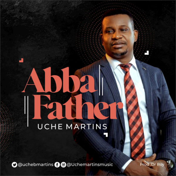 Uche Martins - Abba Father