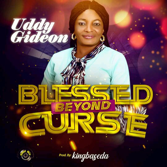 Uddy Gideon – Blessed Beyond Curse