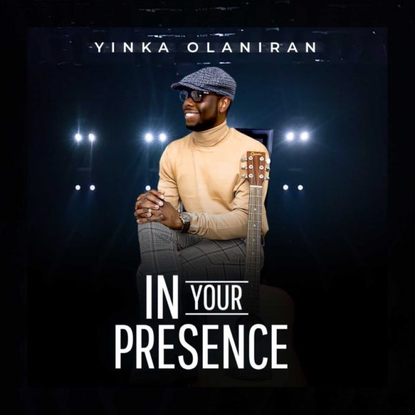 Yinka Olaniran – In Your Presence