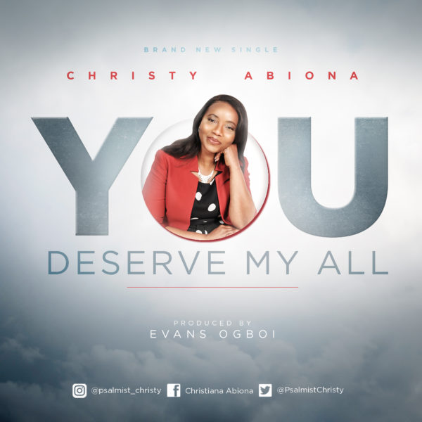 You Deserve My All - Christy Abiona