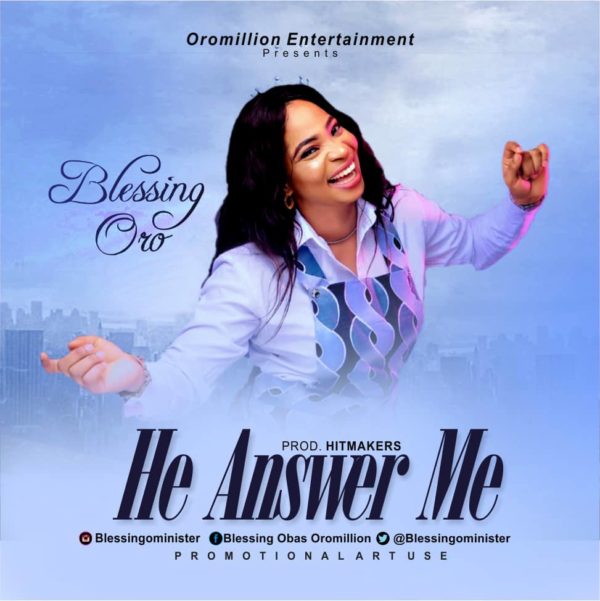 HE ANSWER ME By Blessing Oro