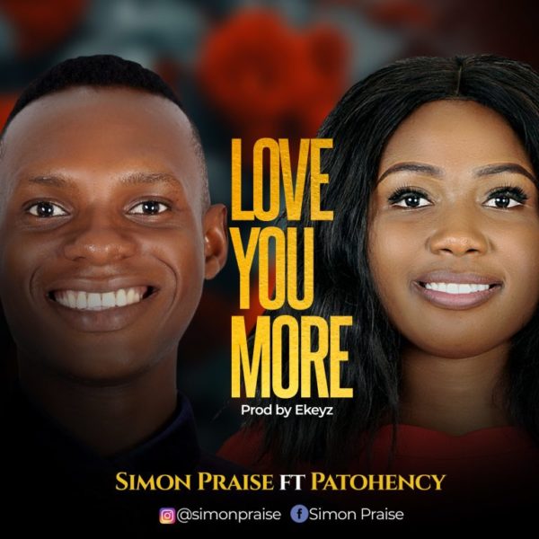 Love You More By Simon Praise Ft. Patohency