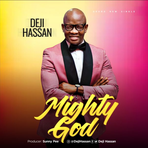 MIGHTY GOD BY DEJI HASSAN