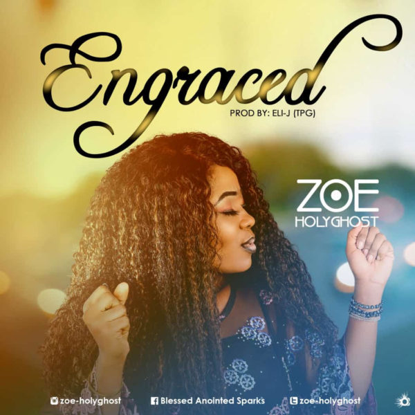 Now ENGRACED By Zoe Holyghost