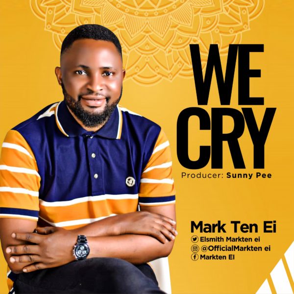 WE CRY BY MARK TEN EI