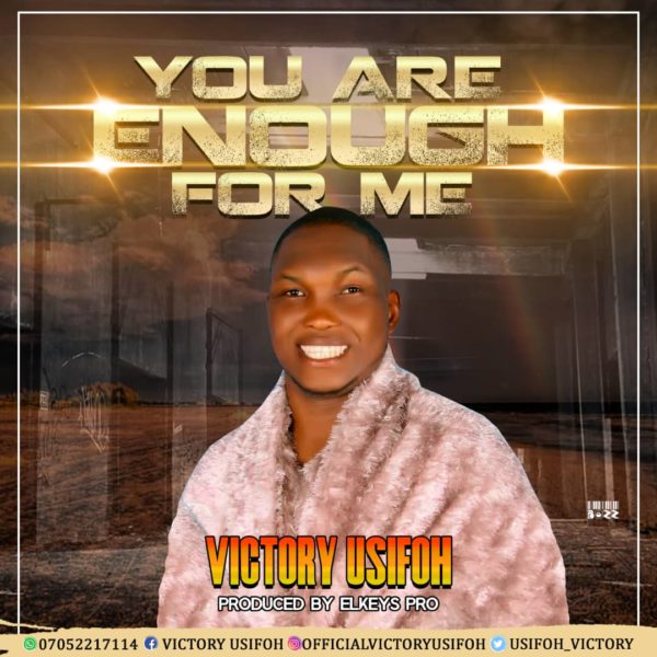 You Are Enough For Me By Victory Usifoh