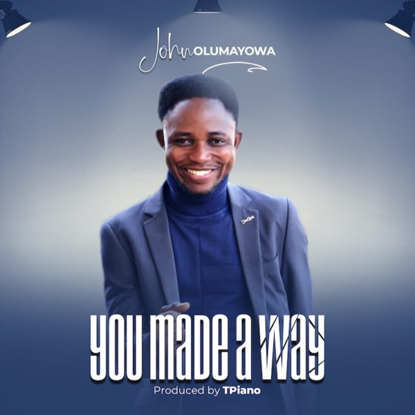 You Made A Way By John Olumayowa