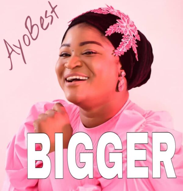 Bigger By Ayo Best