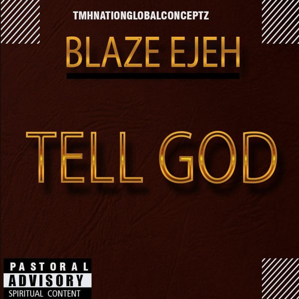 Blaze Ejeh - Tell God