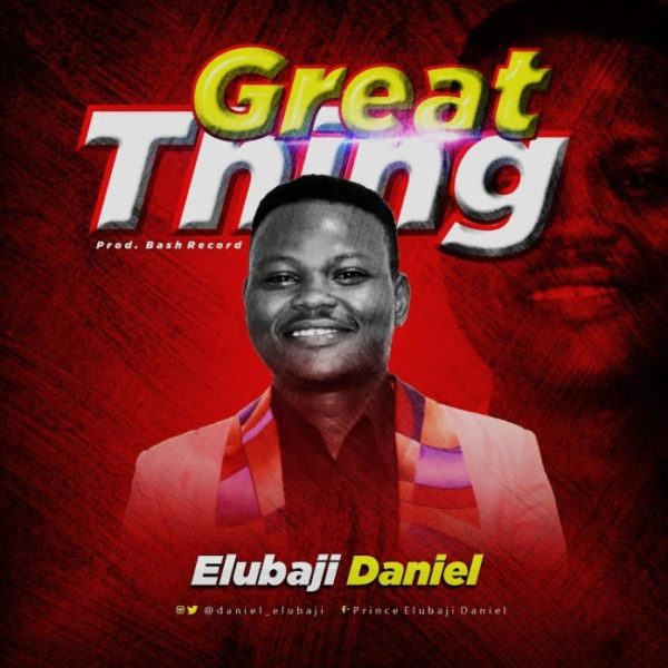 Great Thing by Elubaji Daniel