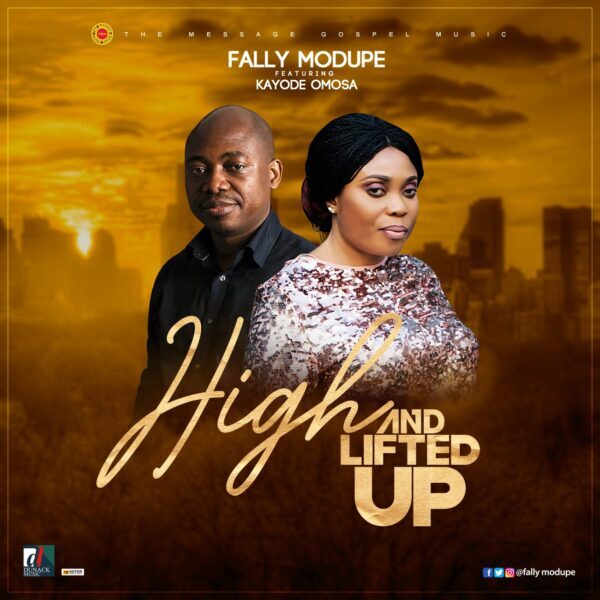 High and Lifted Up – Fally Modupe Ft. Kayode Omosa