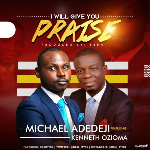 I Will Give You – Michael Adedeji Ft. Praise Kenneth Ozioma