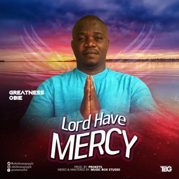 Lord Have Mercy By Greatness Obie