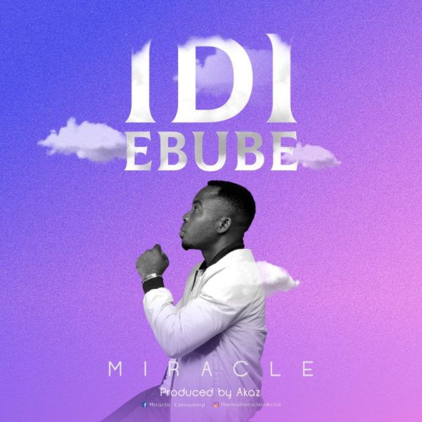 Miracle – Idi Ebube