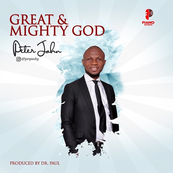 Great And Mighty God By Peter John