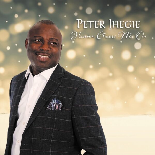 Heaven Cheers Me On - Peter Ihegie